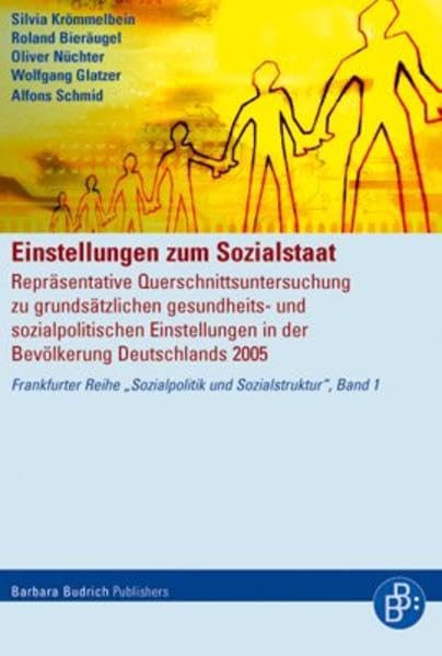 Einstellungen zum Sozialstaat: Repräsentative Querschnittsuntersuchung zu grundsätzlichen gesundheits- und sozialpolitischen Einstellungen in der Bevölkerung 2005